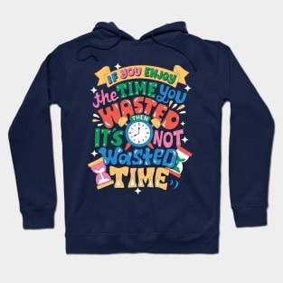 Wasted Time Hoodie